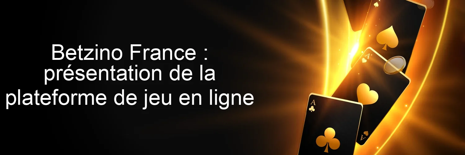 Betzino France : présentation de la plateforme de jeu en ligne Betzino France : présentation de la plateforme de jeu en ligne